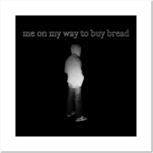 Me On My Way To Buy Bread Posters and Art